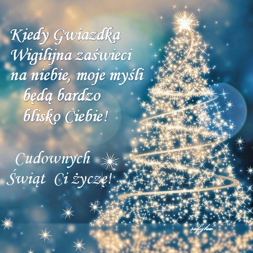 Gdy Wigilijna Gwiazdka zaświeci moje myśli będą bardzo blisko Ciebie